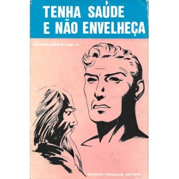 Tenha Saúde e Não Envelheça...