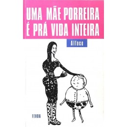Uma Mãe Porreira É Prá Vida...